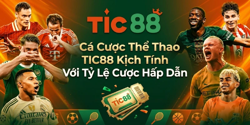 Cá Cược Thể Thao TIC88 Kịch Tính Với Tỷ Lệ Cược Hấp Dẫn