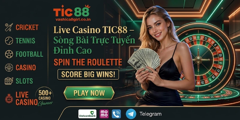 Live Casino TIC88 – Sòng Bài Trực Tuyến Đỉnh Cao
