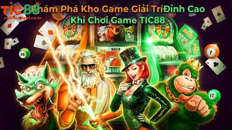 Khám Phá Kho Game Giải Trí Đỉnh Cao Khi Chơi Game TIC88
